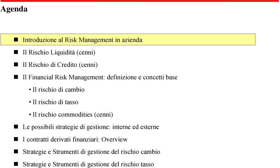 commodities (cenni) Le possibili strategie di gestione: interne ed esterne I contratti derivati finanziari: