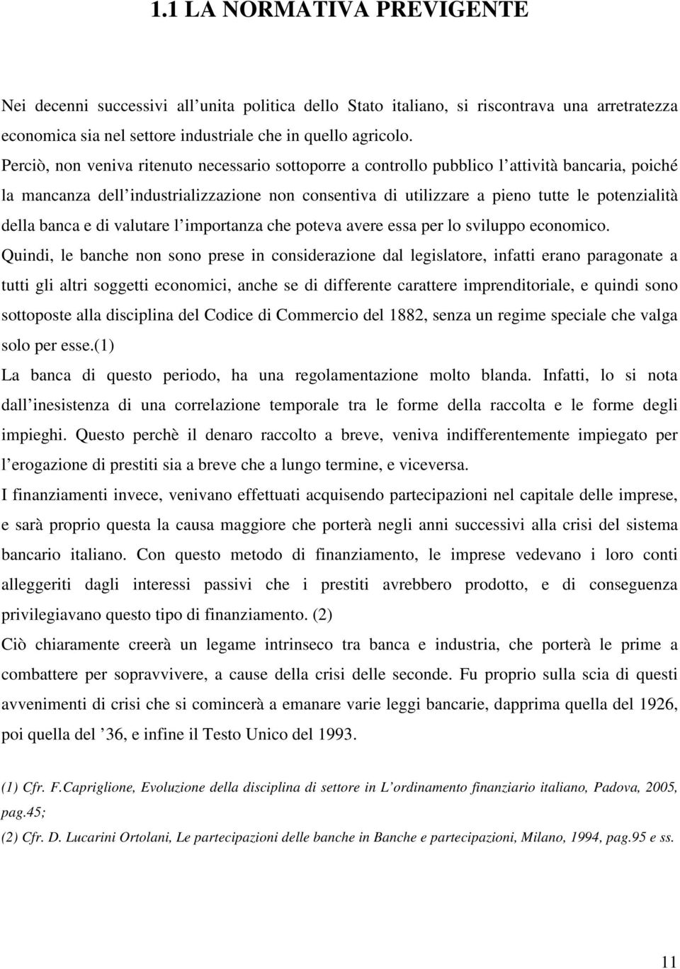 della banca e di valutare l importanza che poteva avere essa per lo sviluppo economico.