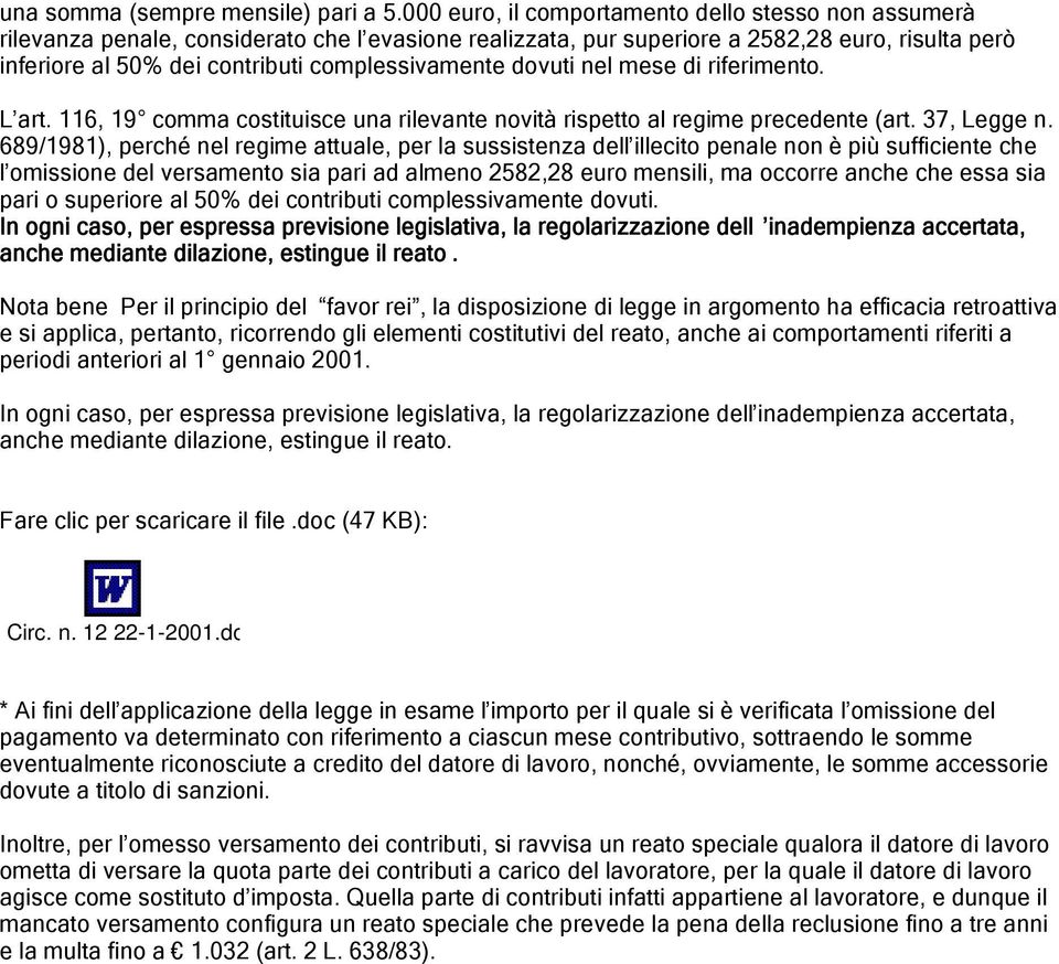 complessivamente dovuti nel mese di riferimento. L art. 116, 19 comma costituisce una rilevante novità rispetto al regime precedente (art. 37, Legge n.