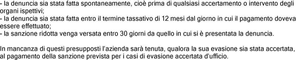 sanzione ridotta venga versata entro 30 giorni da quello in cui si è presentata la denuncia.