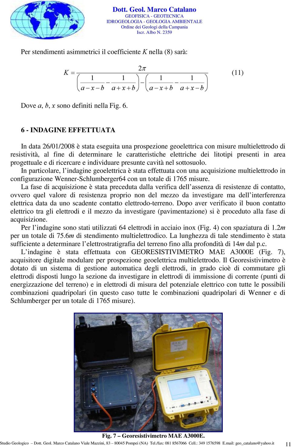 presenti in area progettuale e di ricercare e individuare presunte cavità nel sottosuolo.