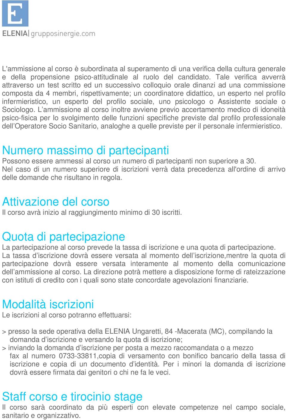 infermieristico, un esperto del profilo sociale, uno psicologo o Assistente sociale o Sociologo.