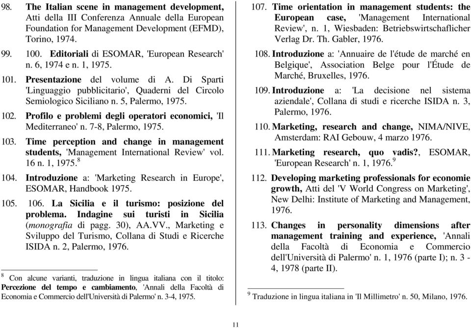 5, Palermo, 1975. 102. Profilo e problemi degli operatori economici, 'Il Mediterraneo' n. 7-8, Palermo, 1975. 103.