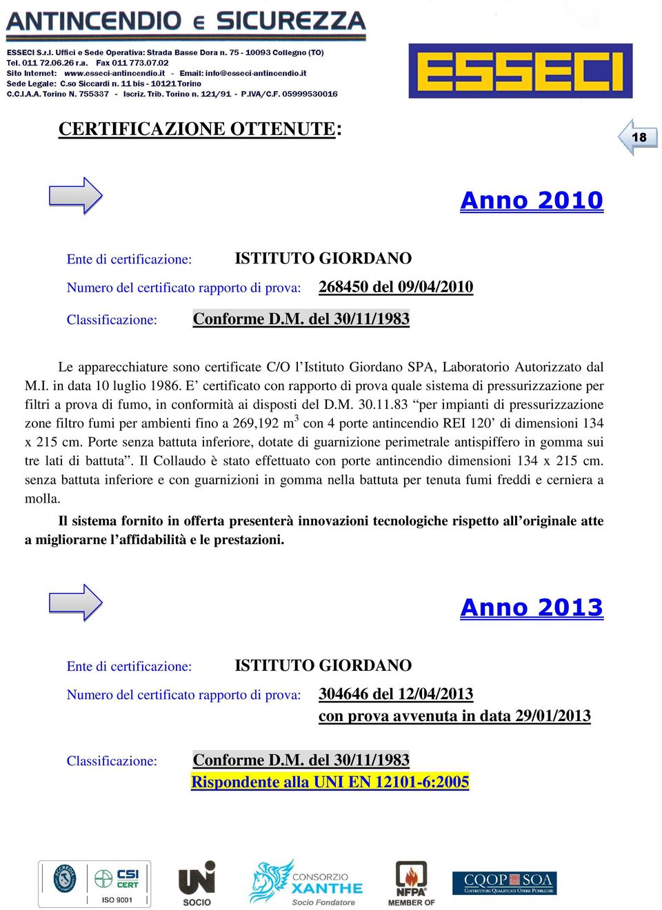 E certificat cn rapprt di prva quale sistema di pressurizzazine per filtri a prva di fum, in cnfrmità ai dispsti del D.M. 30.11.