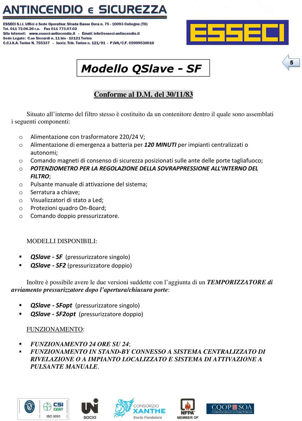 DELLA SOVRAPPRESSIONE ALL INTERNO DEL FILTRO; Pulsante manuale di attivazine del sistema; Serratura a chiave; Visualizzatri di stat a Led; Prtezini quadr On-Bard; Cmand dppi pressurizzatre.