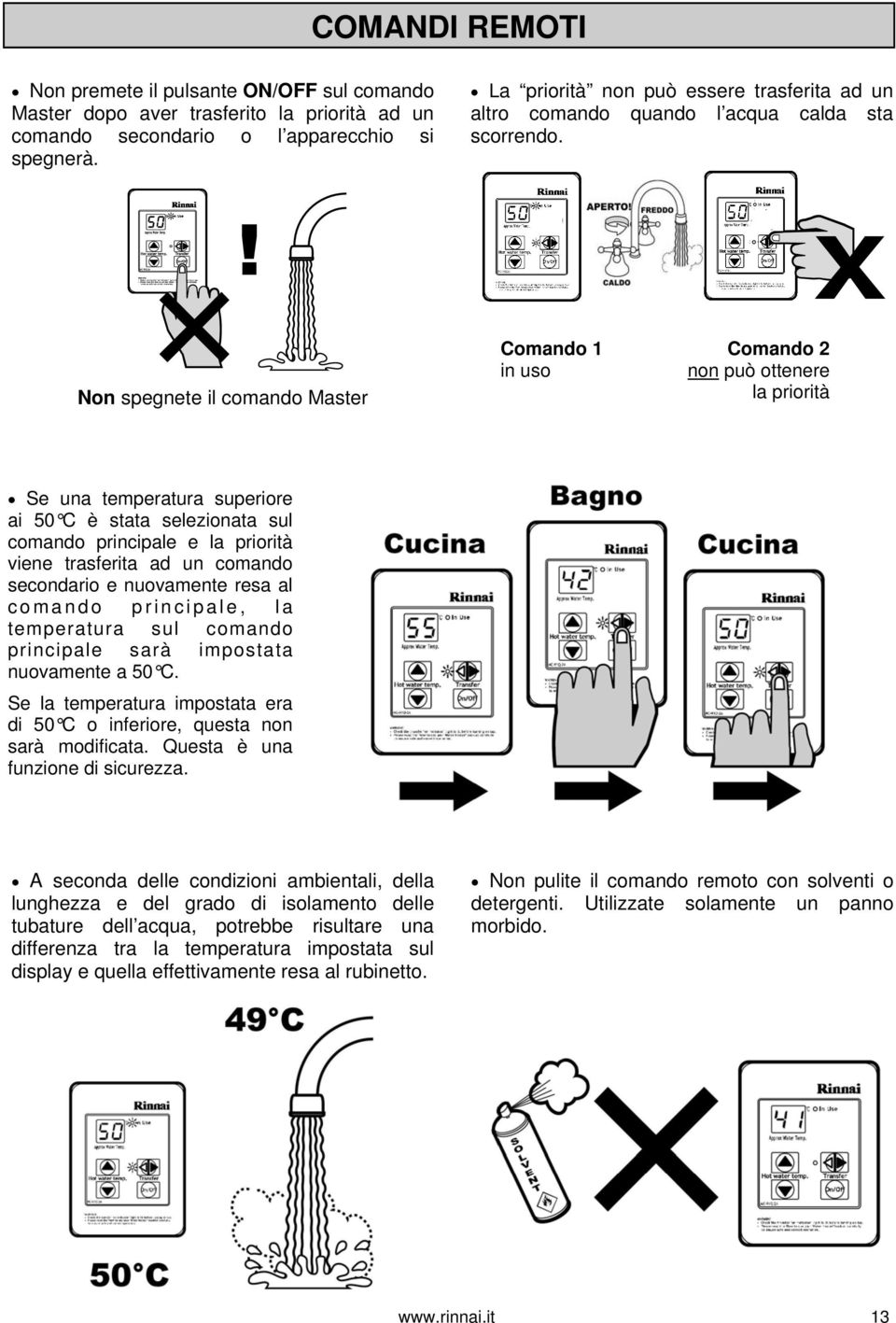 X Non spegnete il comando Master Comando 1 in uso Comando 2 non può ottenere la priorità Se una temperatura superiore ai 50 C è stata selezionata sul comando principale e la priorità viene trasferita