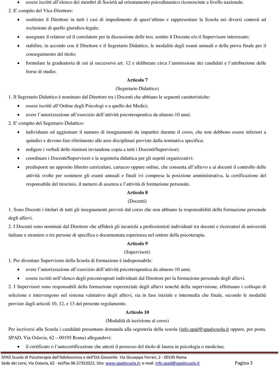 assegnare il relatore ed il correlatore per la discussione delle tesi, sentito il Docente e/o il Supervisore interessato; stabilire, in accordo con il Direttore e il Segretario Didattico, le modalità