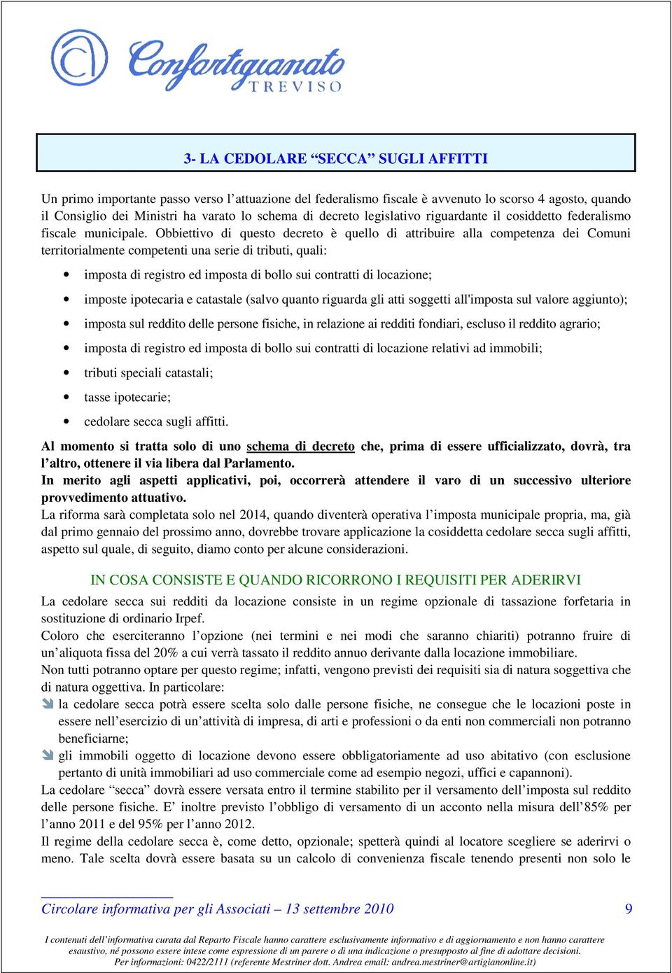 Obbiettivo di questo decreto è quello di attribuire alla competenza dei Comuni territorialmente competenti una serie di tributi, quali: imposta di registro ed imposta di bollo sui contratti di