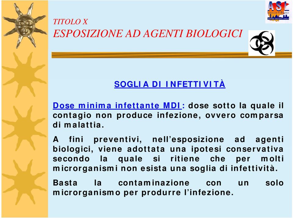 A fini preventivi, nell esposizione ad agenti biologici, viene adottata una ipotesi conservativa