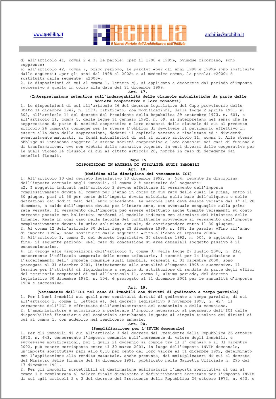 Art. 17. (Interpretazione autentica sull inderogabilità delle clausole mutualistiche da parte delle società cooperative e loro consorzi) 1.