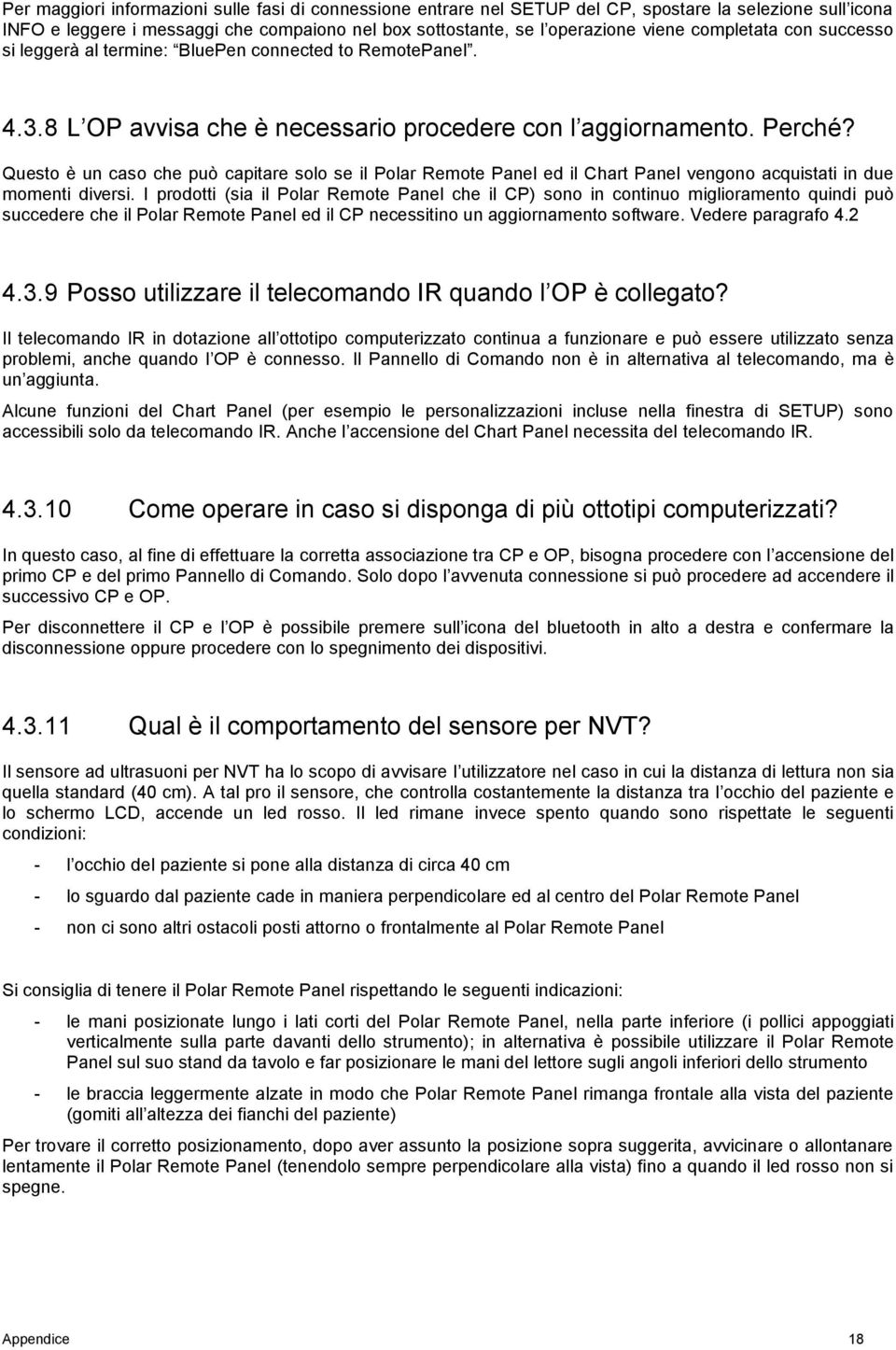 Questo è un caso che può capitare solo se il Polar Remote Panel ed il Chart Panel vengono acquistati in due momenti diversi.