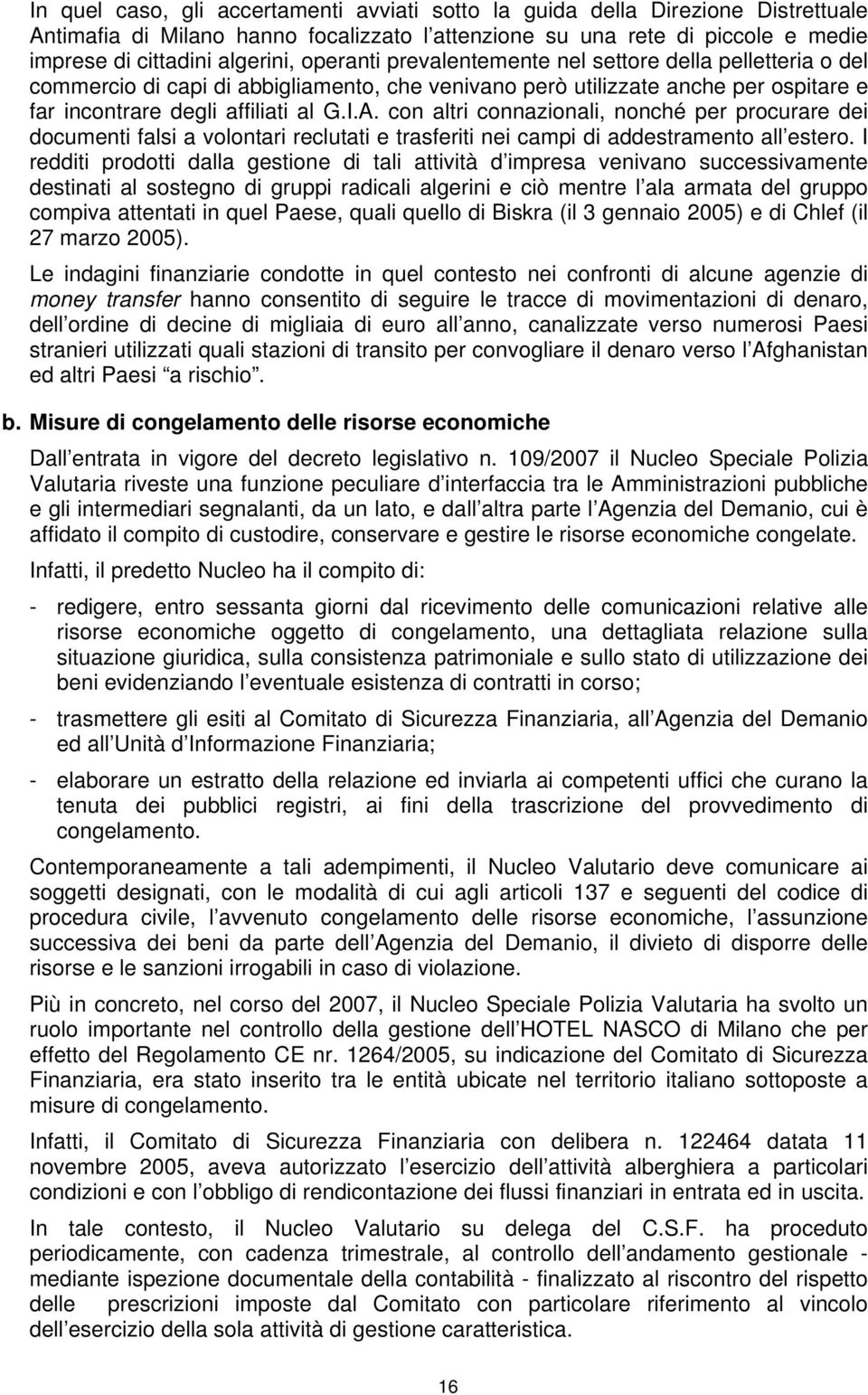 con altri connazionali, nonché per procurare dei documenti falsi a volontari reclutati e trasferiti nei campi di addestramento all estero.