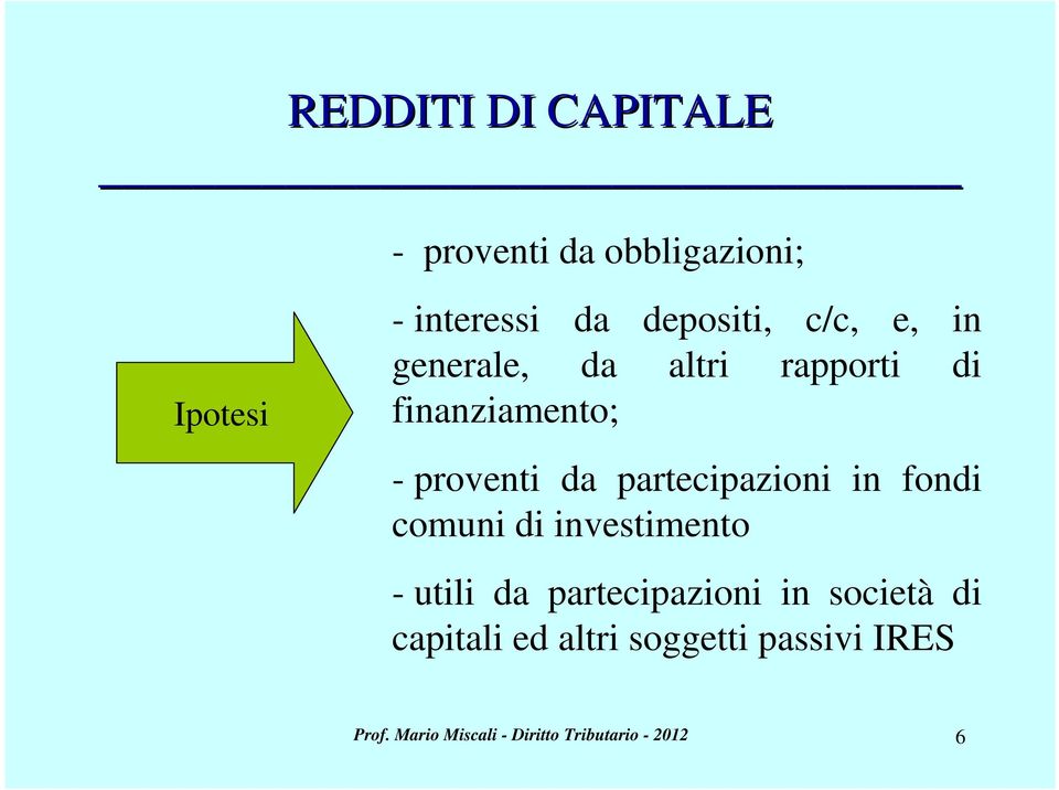 partecipazioni in fondi comuni di investimento - utili da partecipazioni in