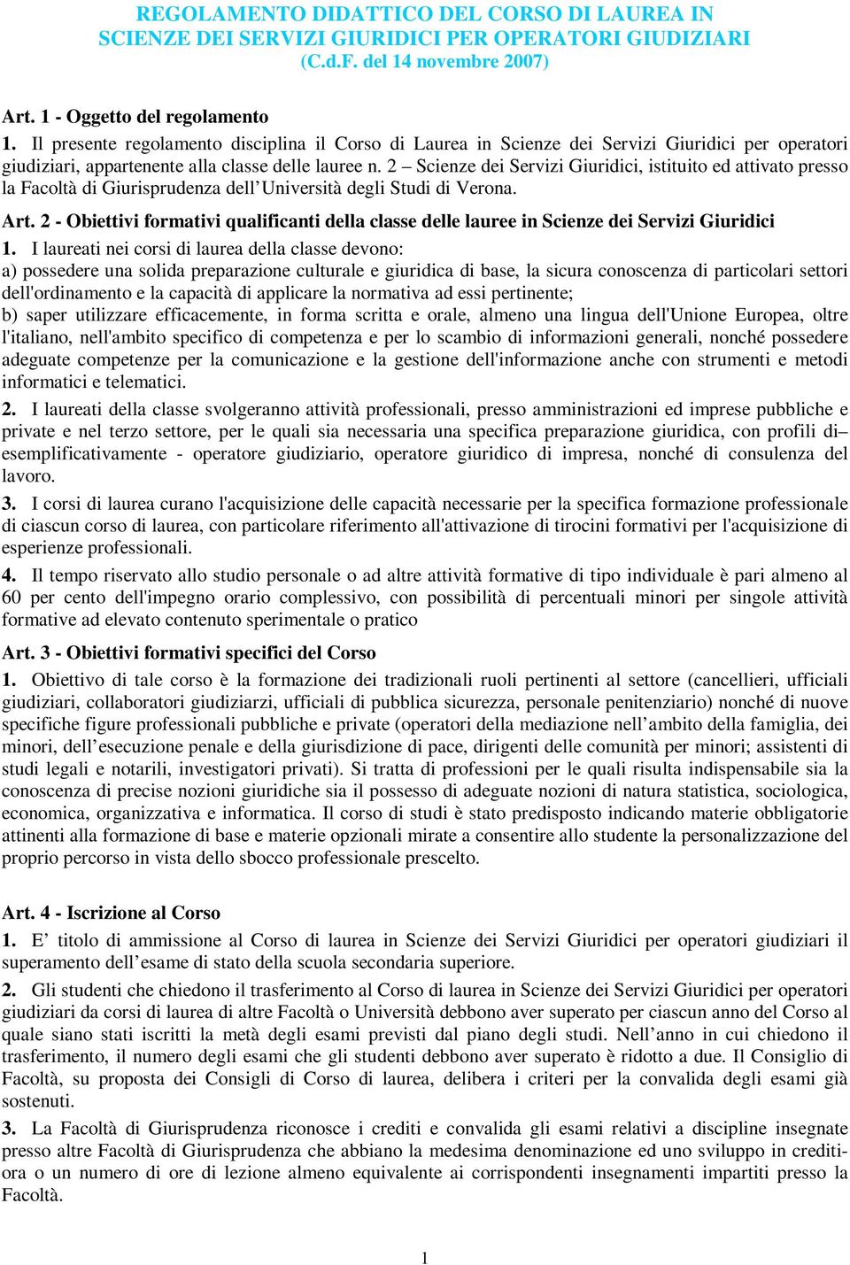 2 Scienze dei Servizi Giuridici, istituito ed attivato presso la Facoltà di Giurisprudenza dell Università degli Studi di Verona. Art.