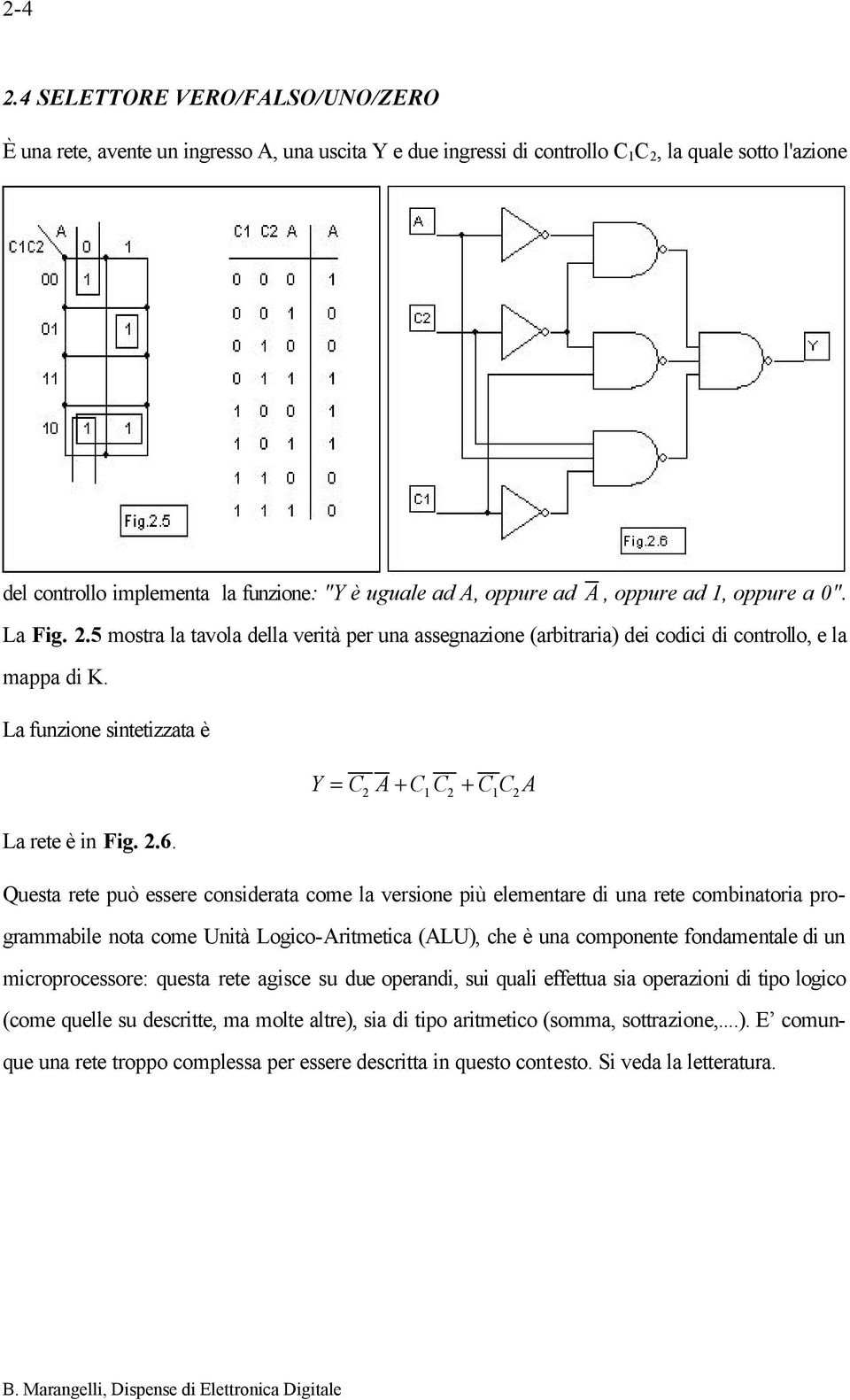 oppure ad A, oppure ad 1, oppure a 0". La Fig. 2.5 mostra la tavola della verità per una assegnazione (arbitraria) dei codici di controllo, e la mappa di K.