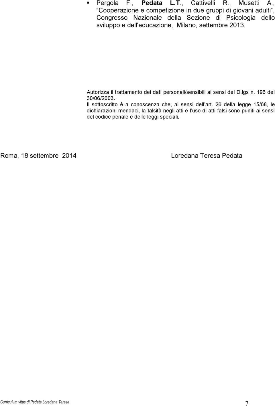 dell'educazione, Milano, settembre 2013. Autorizza il trattamento dei dati personali/sensibili ai sensi del D.lgs n. 196 del 30/06/2003.