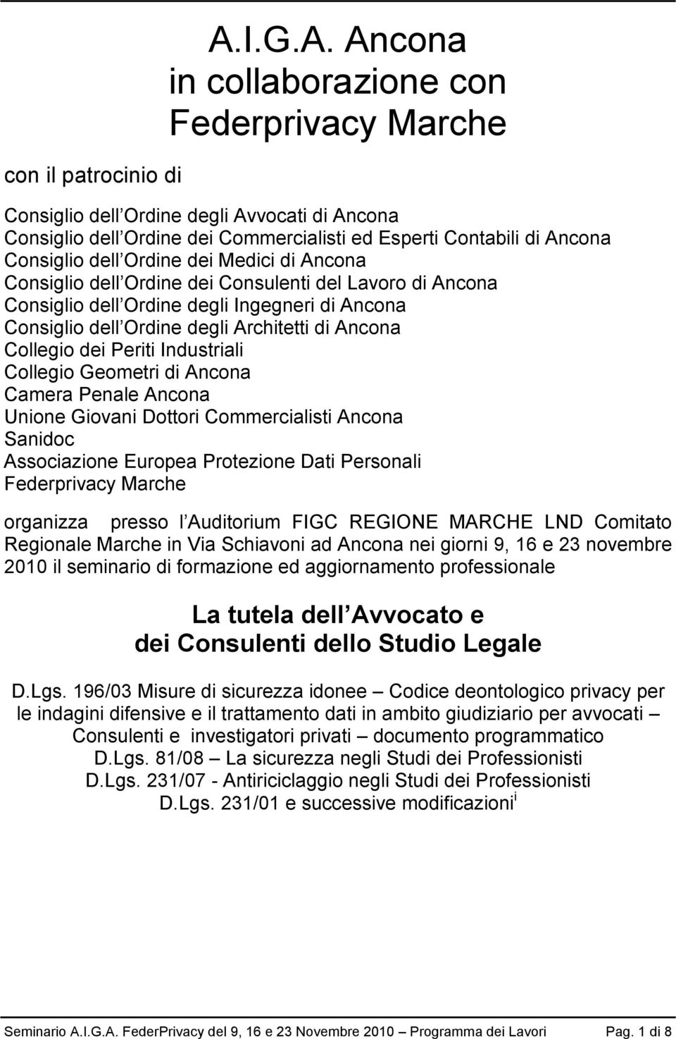 Ancona in collaborazione con Federprivacy Marche Consiglio dell Ordine degli Avvocati di Ancona Consiglio dell Ordine dei Commercialisti ed Esperti Contabili di Ancona Consiglio dell Ordine dei