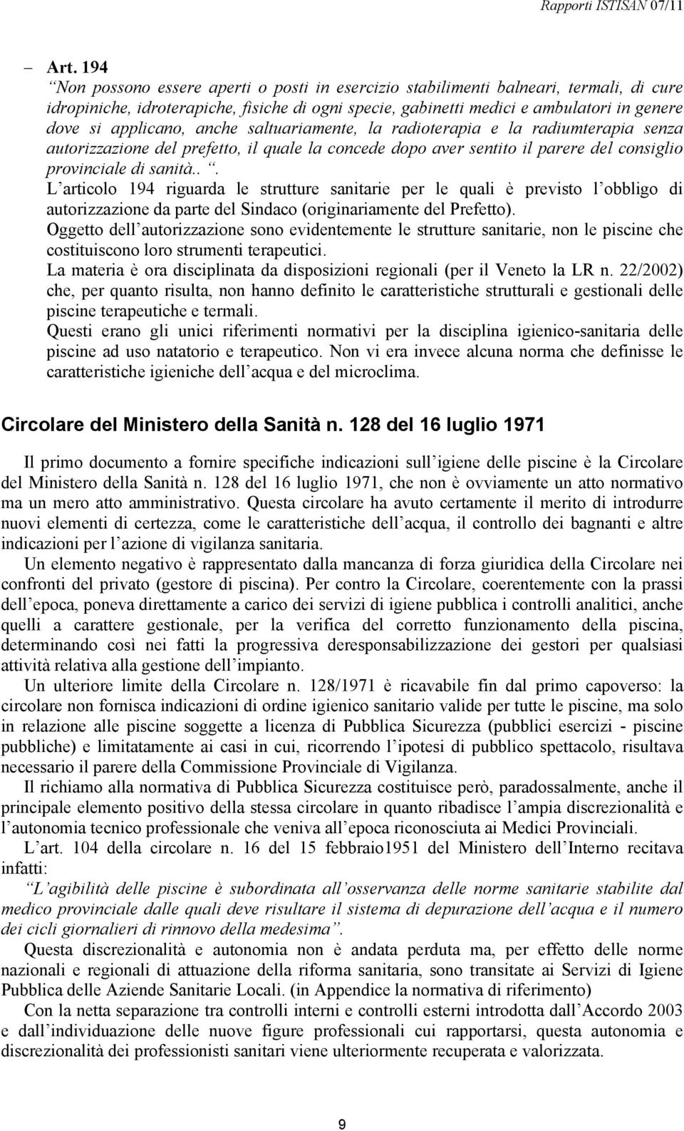 .. L articolo 194 riguarda le strutture sanitarie per le quali è previsto l obbligo di autorizzazione da parte del Sindaco (originariamente del Prefetto).