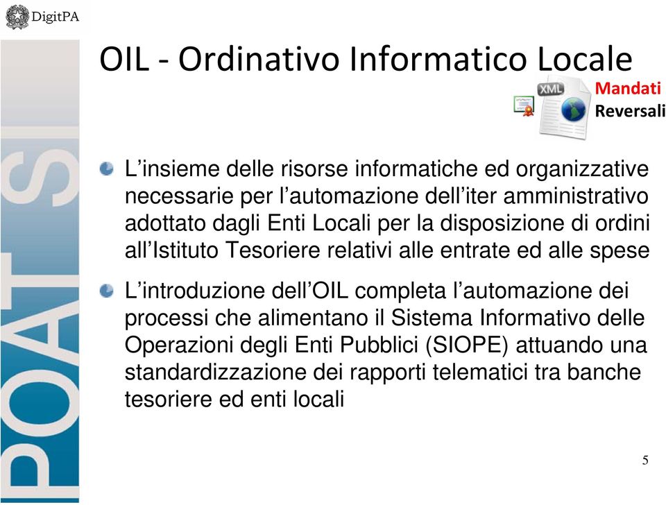 alle entrate ed alle spese L introduzione dell OIL completa l automazione dei processi che alimentano il Sistema Informativo