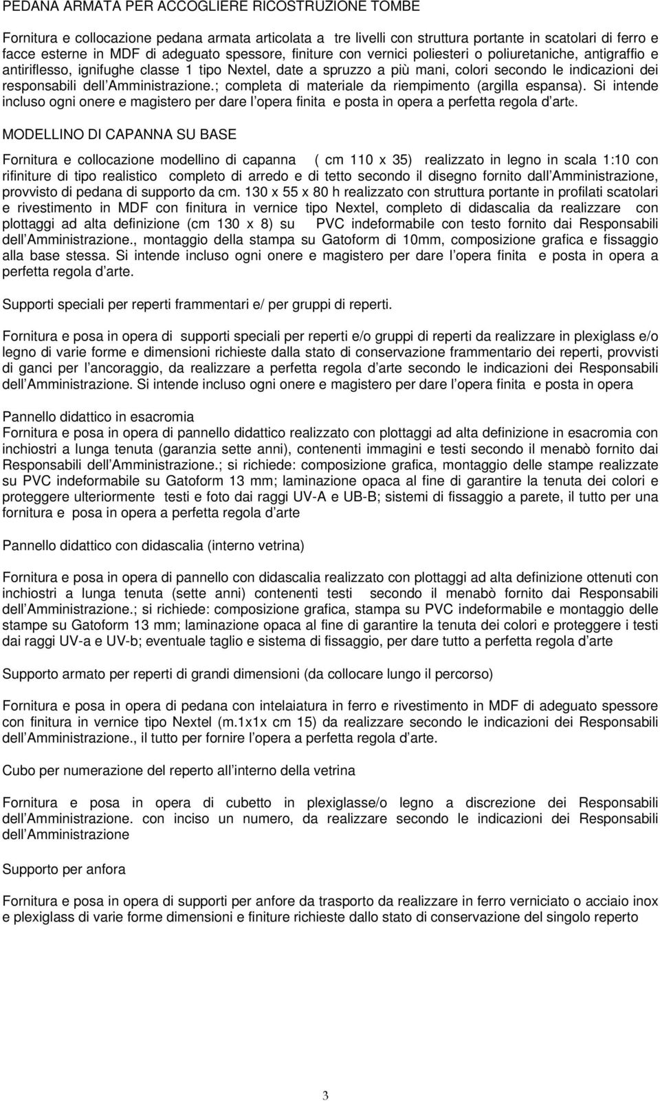 Amministrazione.; completa di materiale da riempimento (argilla espansa). Si intende incluso ogni onere e magistero per dare l opera finita e posta in opera a perfetta regola d arte.