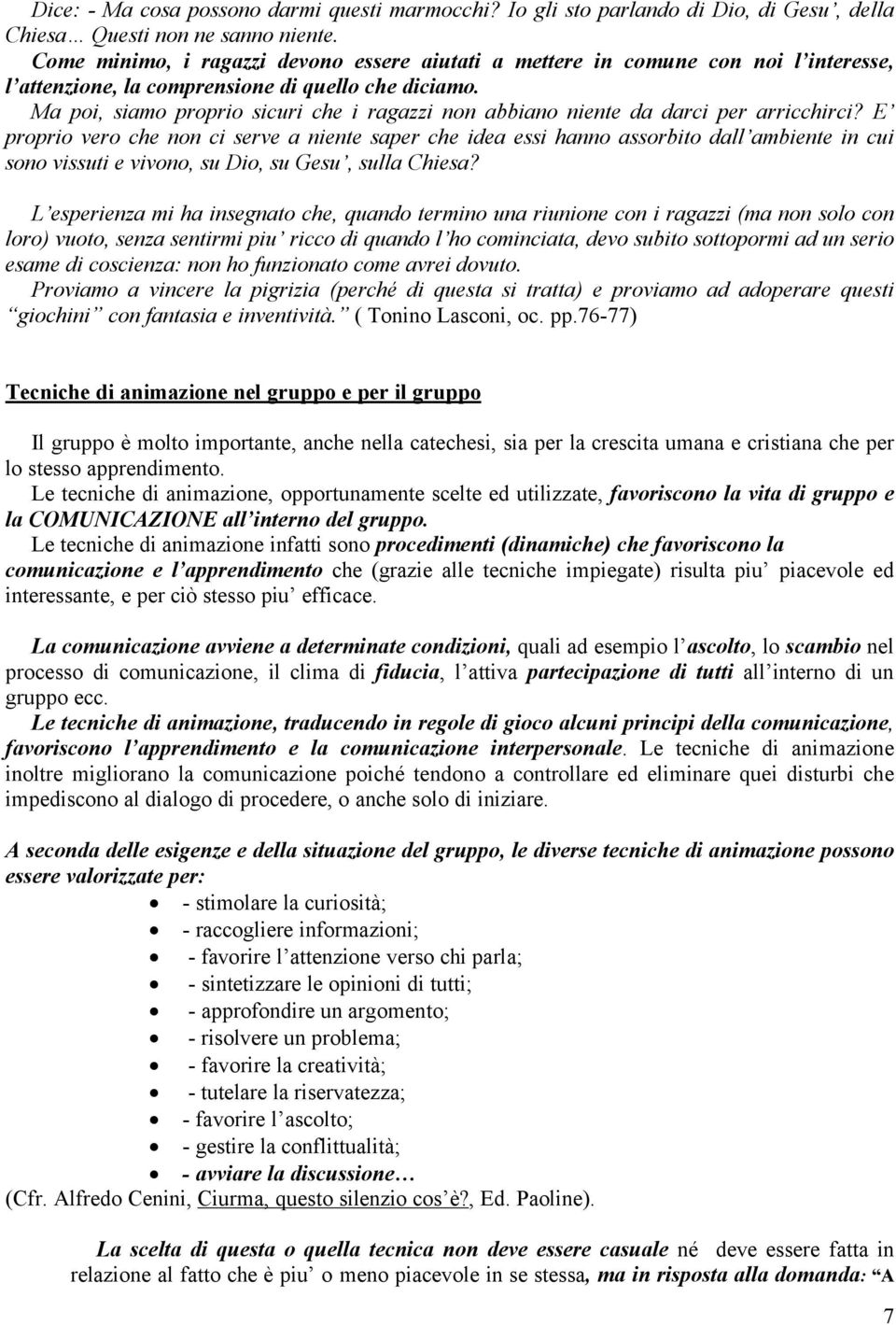 Ma poi, siamo proprio sicuri che i ragazzi non abbiano niente da darci per arricchirci?