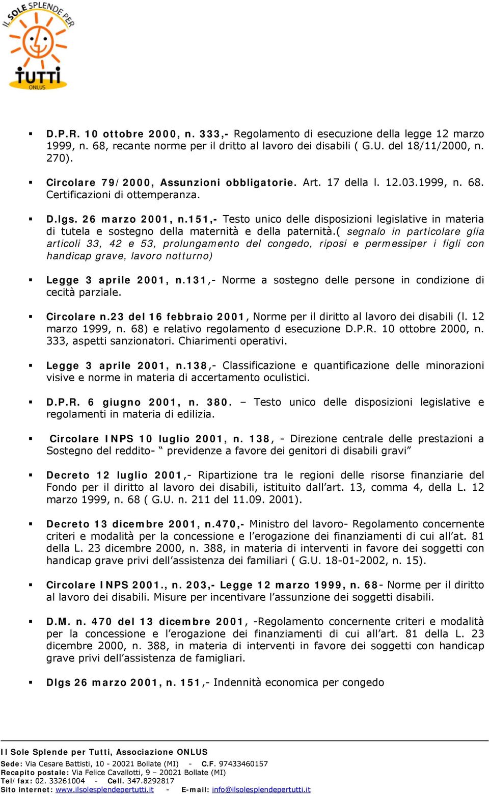 151,- Testo unico delle disposizioni legislative in materia di tutela e sostegno della maternità e della paternità.