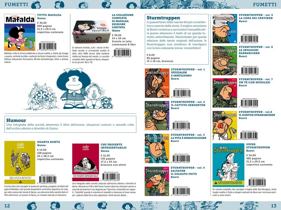 In edizione limitata, tutti i volumi di Mafalda raccolti in un originale scatola di latta: oltre 2000 strisce della bambina ribelle più famosa del mondo.