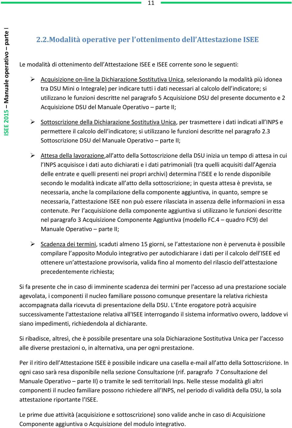 Acquisizione DSU del presente documento e 2 Acquisizione DSU del Manuale Operativo parte II; Sottoscrizione della Dichiarazione Sostitutiva Unica, per trasmettere i dati indicati all INPS e