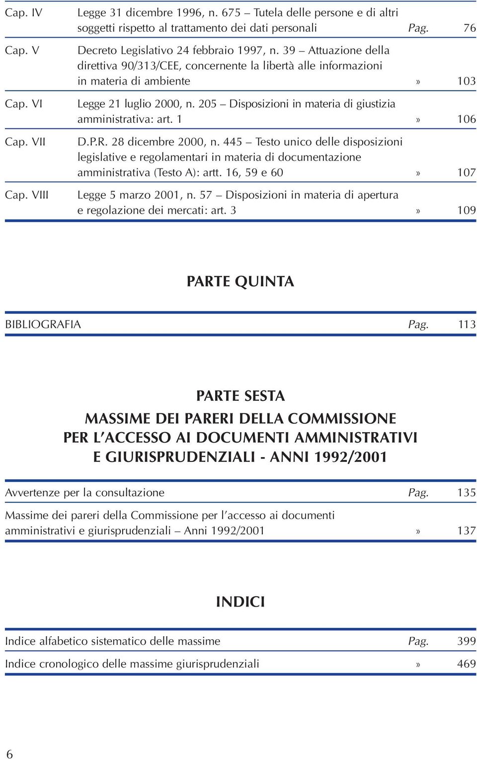 205 Disposizioni in materia di giustizia amministrativa: art. 1» 106 D.P.R. 28 dicembre 2000, n.