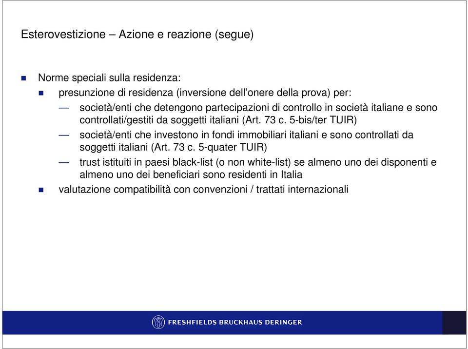 5-bis/ter TUIR) società/enti che investono in fondi immobiliari italiani e sono controllati da soggetti italiani (Art. 73 c.