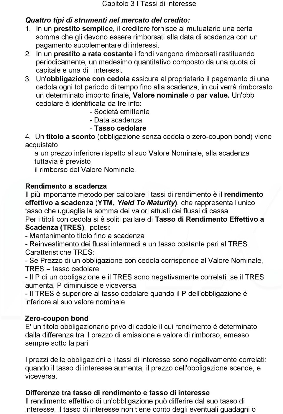 In un prestito a rata costante i fondi vengono rimborsati restituendo periodicamente, un medesimo quantitativo composto da una quota di capitale e una di interessi. 3.