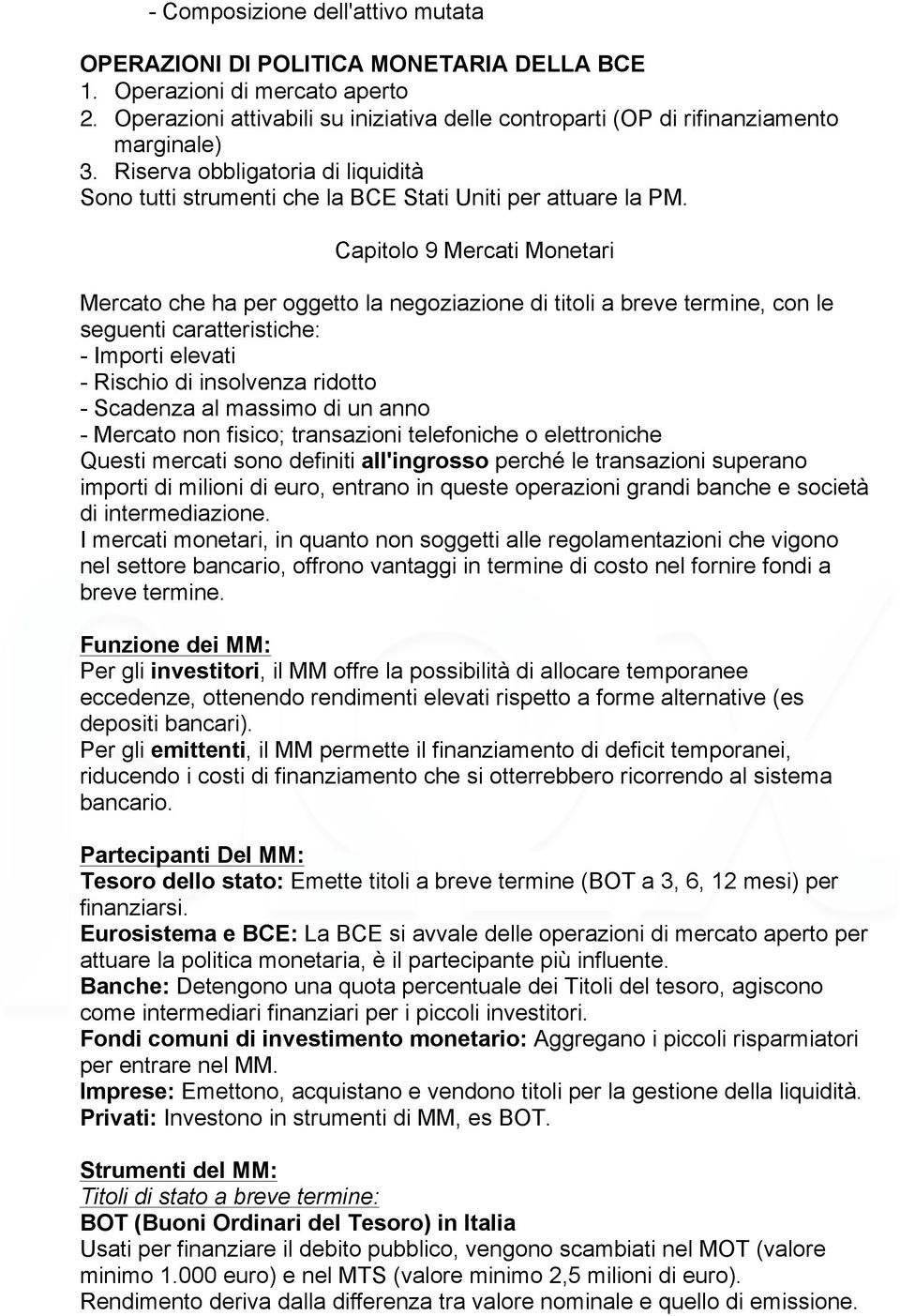 Capitolo 9 Mercati Monetari Mercato che ha per oggetto la negoziazione di titoli a breve termine, con le seguenti caratteristiche: - Importi elevati - Rischio di insolvenza ridotto - Scadenza al