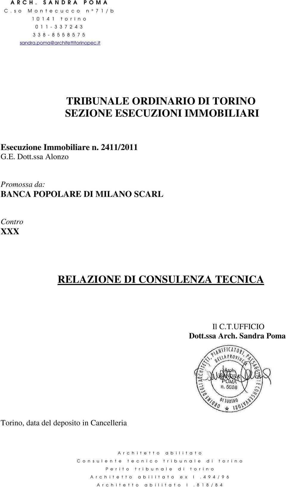 ssa Alonzo Promossa da: BANCA POPOLARE DI MILANO SCARL Contro XXX RELAZIONE DI CONSULENZA TECNICA Il C.T.UFFICIO Dott.ssa Arch.