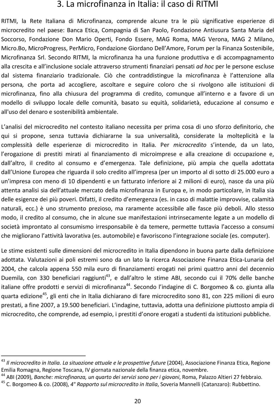 Bo, MicroProgress, PerMicro, Fondazione Giordano Dell Amore, Forum per la Finanza Sostenibile, Microfinanza Srl.