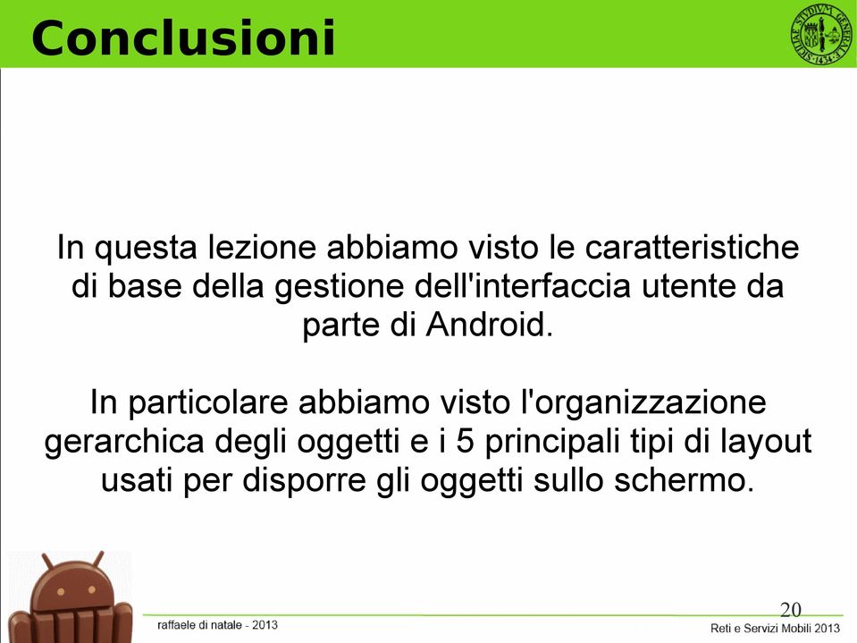 In particolare abbiamo visto l'organizzazione gerarchica degli oggetti