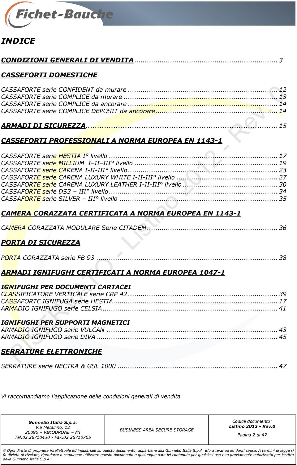 .. 17 CASSAFORTE serie MILLIUM I II III livello... 19 CASSAFORTE serie CARENA I-II-III livello... 23 CASSAFORTE serie CARENA LUXURY WHITE I-II-III livello.