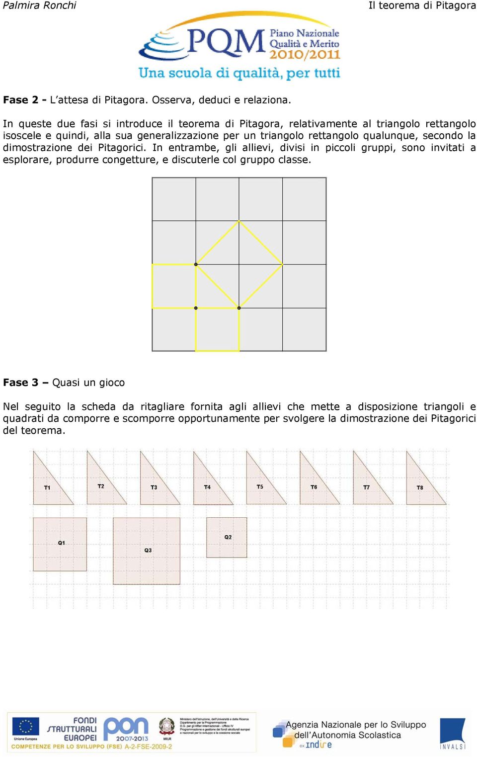 rettangolo qualunque, secondo la dimostrazione dei Pitagorici.