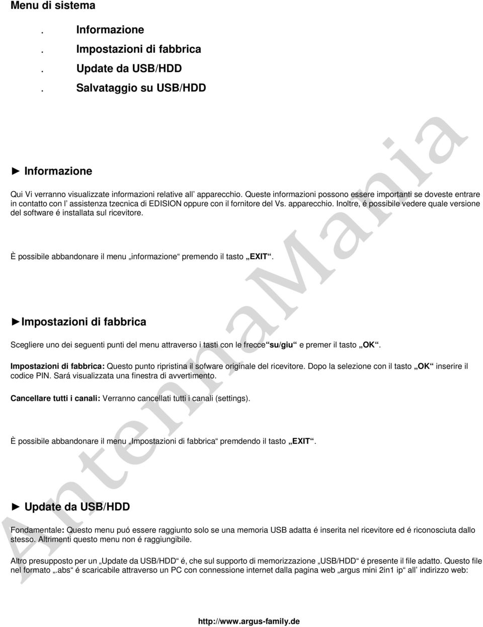 Inoltre, é possibile vedere quale versione del software é installata sul ricevitore. È possibile abbandonare il menu informazione premendo il tasto EXIT.