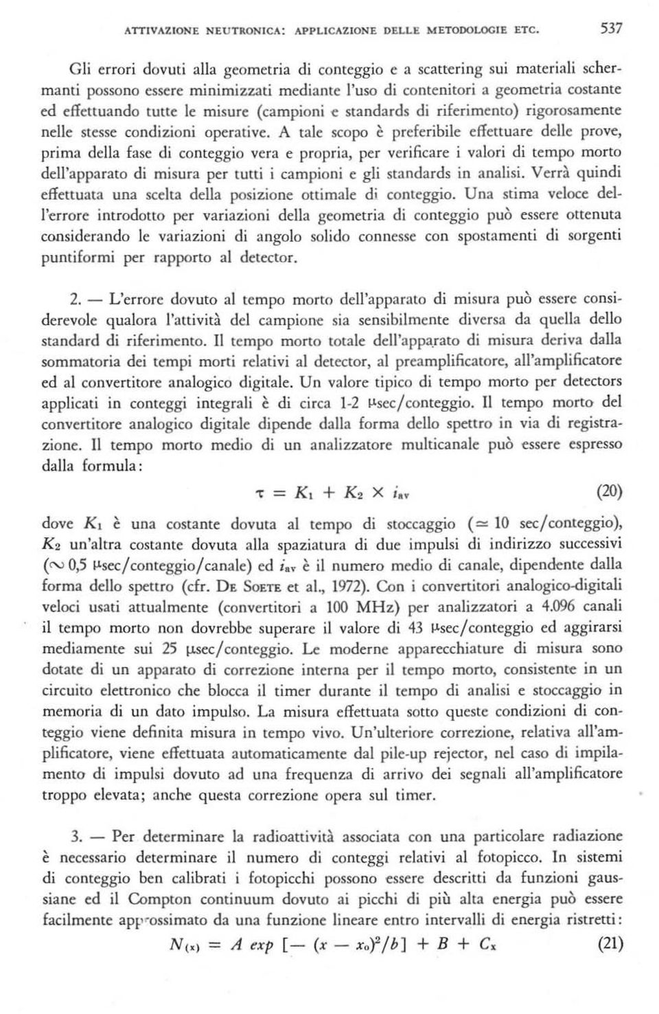 (campioni e standards di rijerimento) rigorosamente nelle stesse condizioni operative.