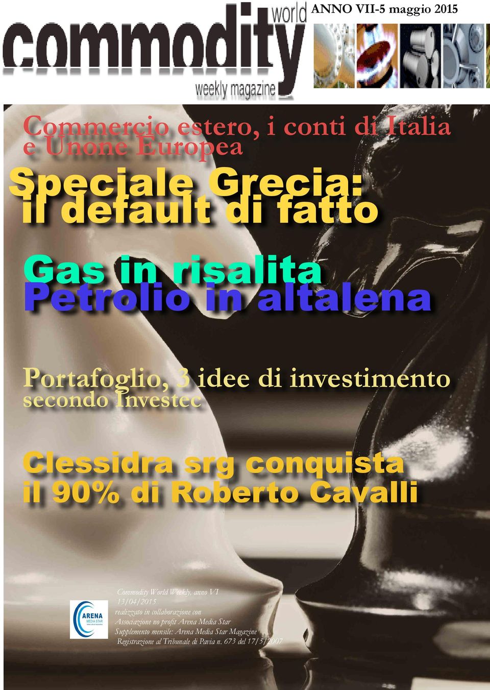 di Roberto Cavalli Commodity World Weekly, anno VI 13/04/2015 realizzato in collaborazione con Associazione no profit