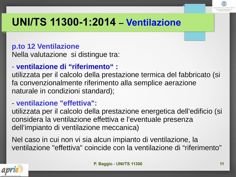 (si fa convenzionalmente riferimento alla semplice aerazione naturale in condizioni standard); - ventilazione "effettiva": utilizzata per il calcolo della