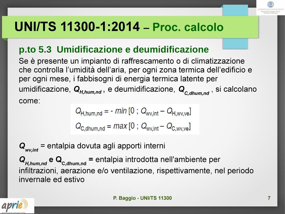 per ogni zona termica dell edificio e per ogni mese, i fabbisogni di energia termica latente per umidificazione, QH,hum,nd, e