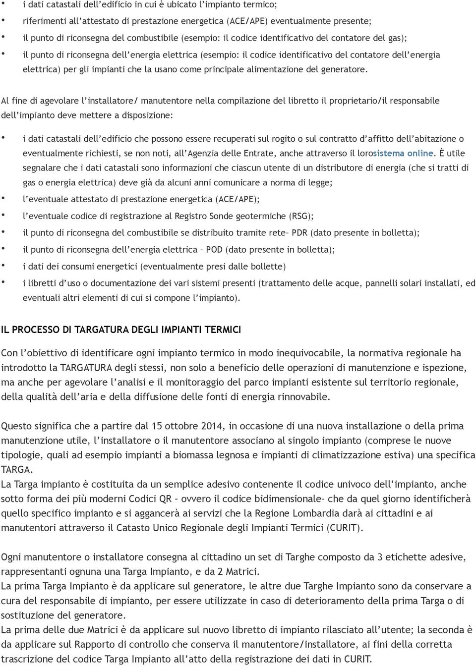 la usano come principale alimentazione del generatore.