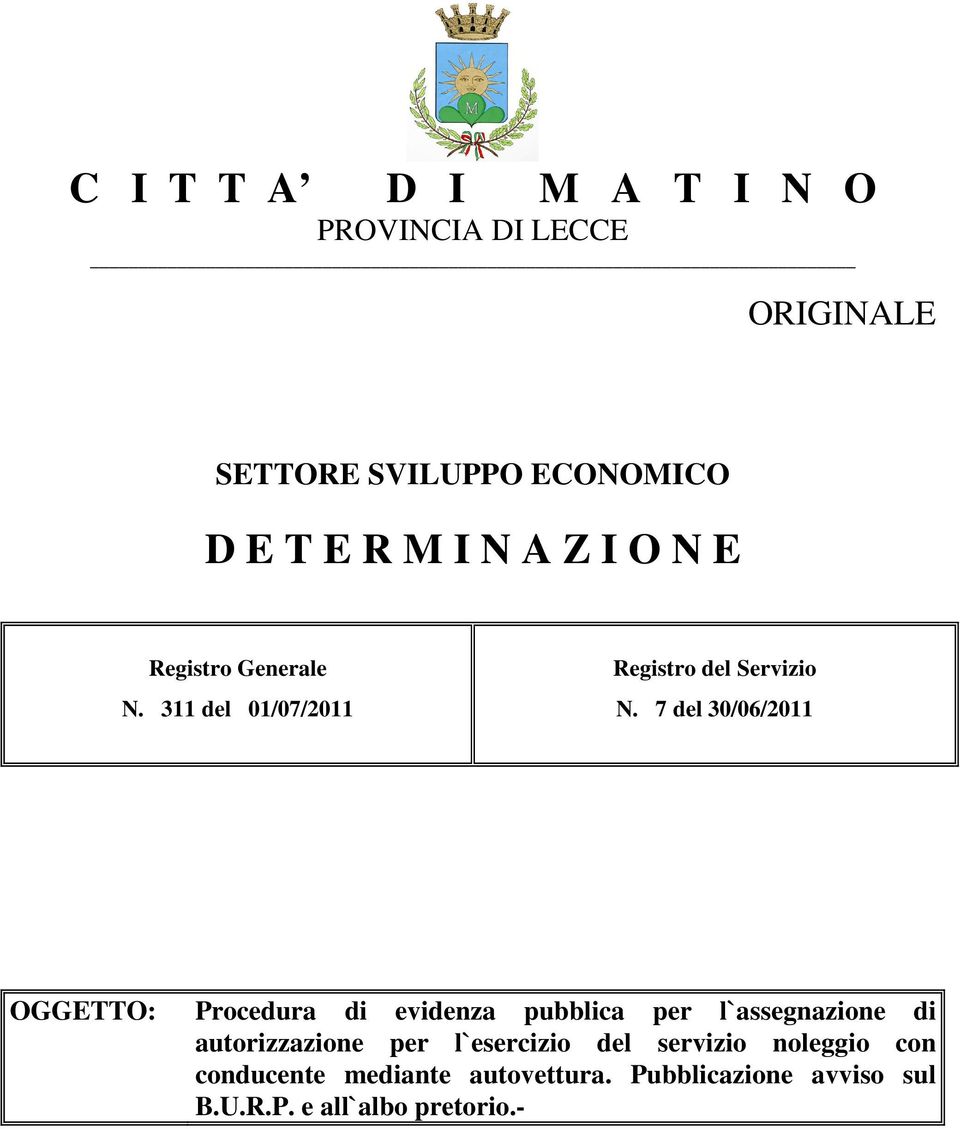 7 del 30/06/2011 OGGETTO: Procedura di evidenza pubblica per l`assegnazione di autorizzazione per
