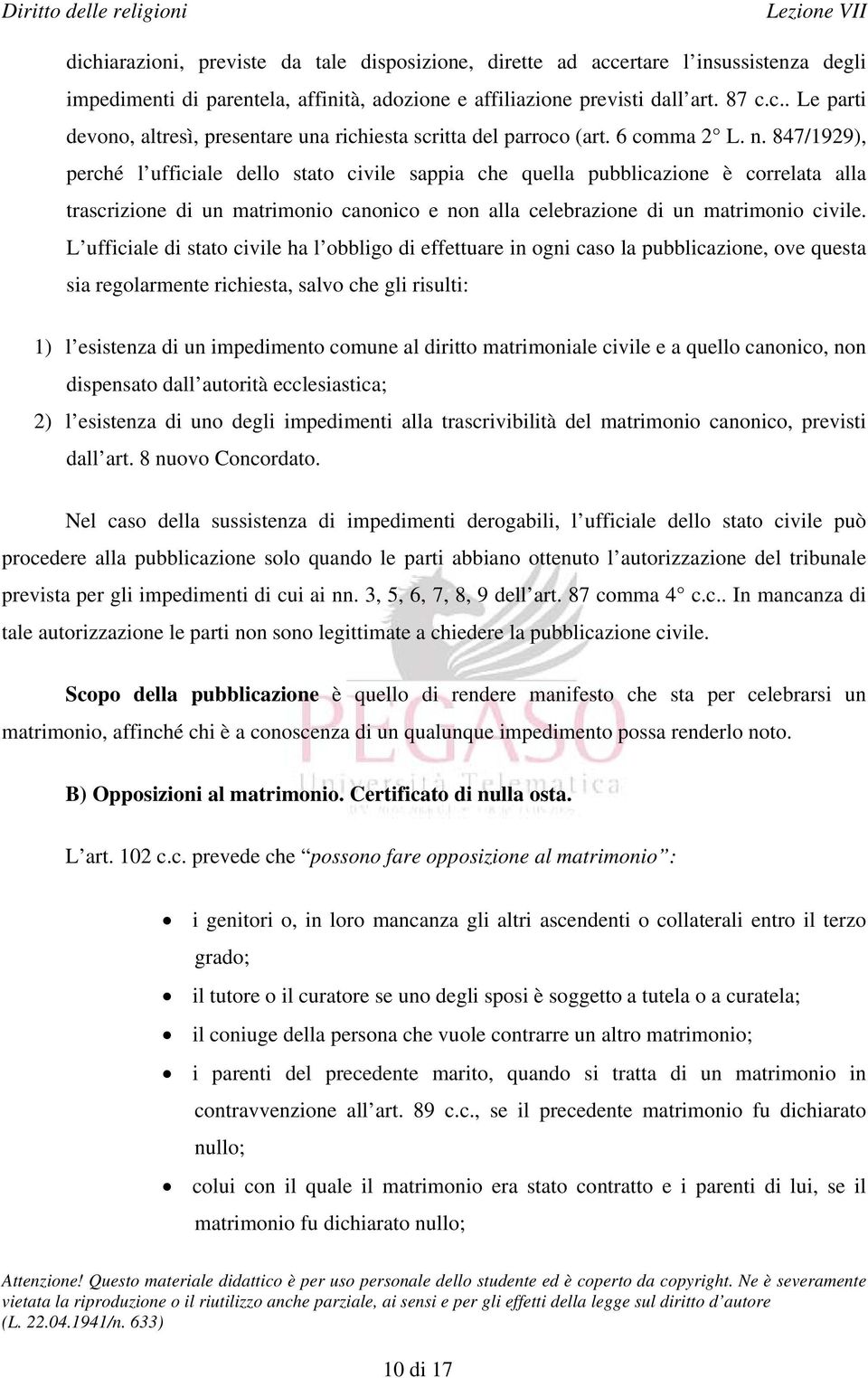 847/1929), perché l ufficiale dello stato civile sappia che quella pubblicazione è correlata alla trascrizione di un matrimonio canonico e non alla celebrazione di un matrimonio civile.