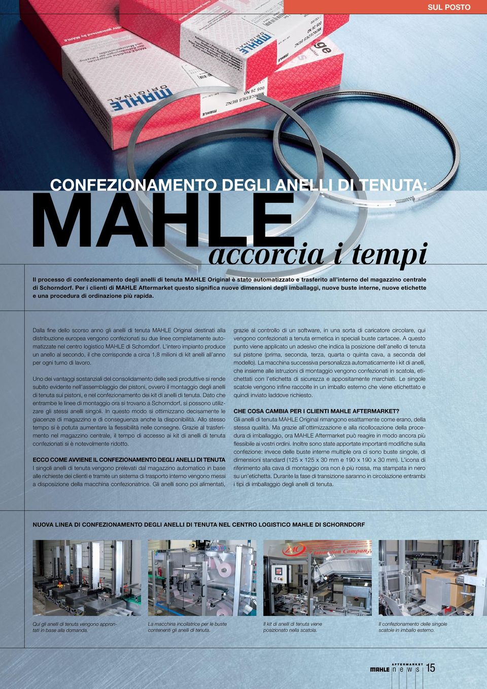 Dalla fine dello scorso anno gli anelli di tenuta MAHLE Original destinati alla distribuzione europea vengono confezionati su due linee completamente automatizzate nel centro logistico MAHLE di