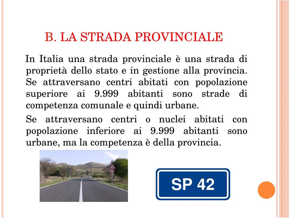 999 abitanti sono strade di competenza comunale e quindi urbane.