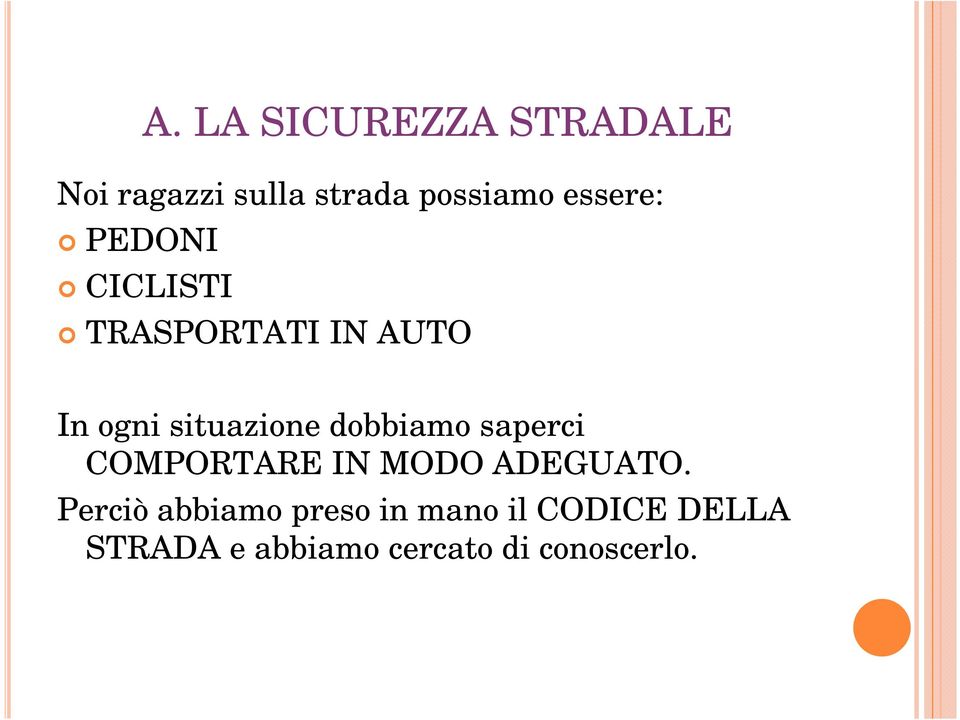 dobbiamo saperci COMPORTARE IN MODO ADEGUATO.