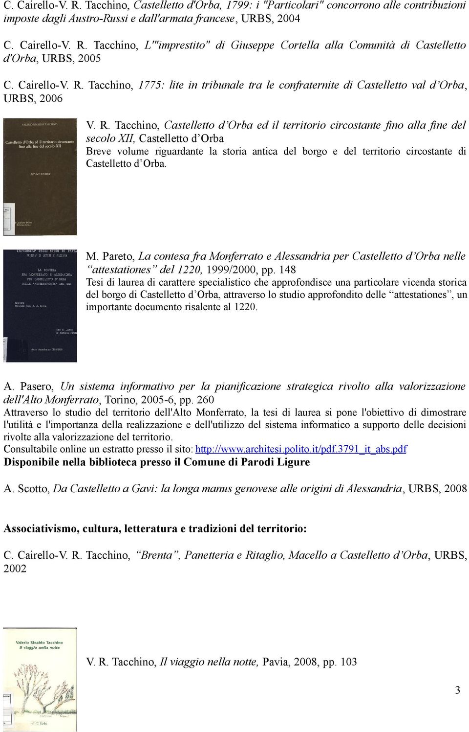 Tacchino, 1775: lite in tribunale tra le confraternite di Castelletto val d Orba, URBS, 2006 V. R.