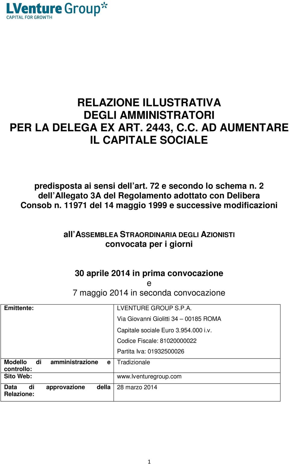 11971 del 14 maggio 1999 e successive modificazioni all ASSEMBLEA STRAORDINARIA DEGLI AZIONISTI convocata per i giorni 30 aprile 2014 in prima convocazione e 7 maggio 2014 in